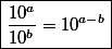 \boxed{\dfrac{10^a}{10^b} = 10^{a-b}}